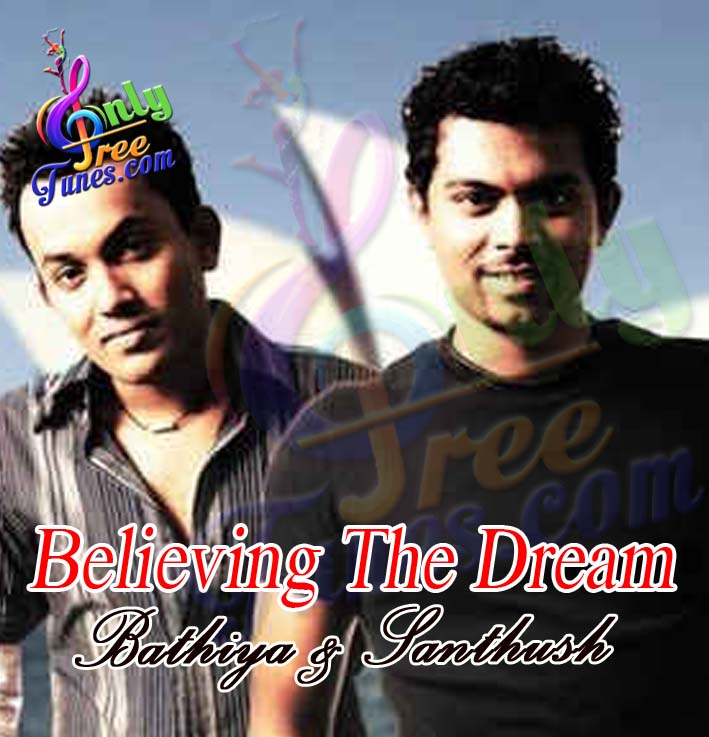 Believing The Dream - Bathiya & Santhush